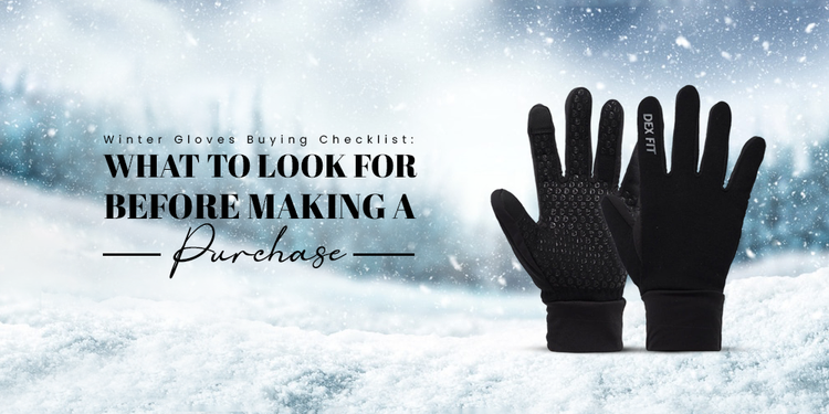 Winter Gloves Buying Checklist: What to Look for Before Making a Purchase
